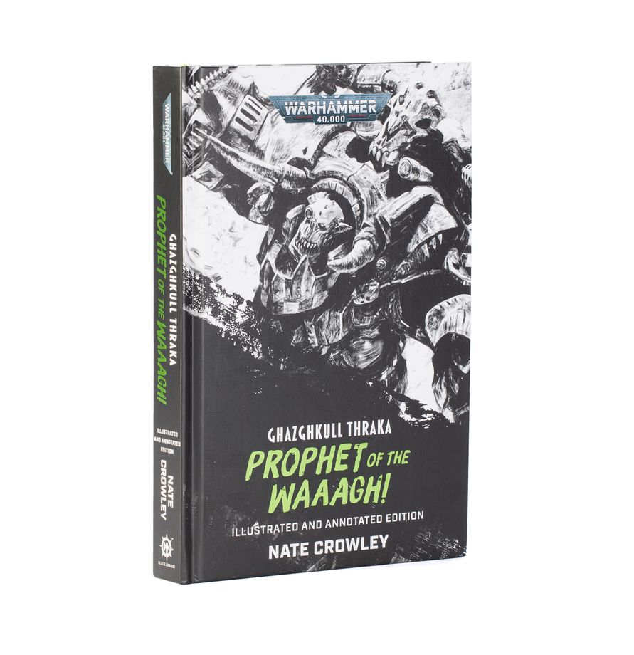 Warhammer 40K- Ghazghkull Thraka: Prophet of the Waaagh! (Illustrated and Annotated Edition)