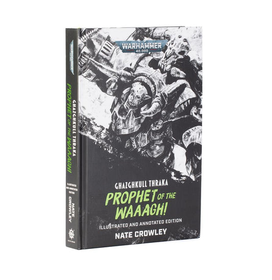 Warhammer 40K- Ghazghkull Thraka: Prophet of the Waaagh! (Illustrated and Annotated Edition)